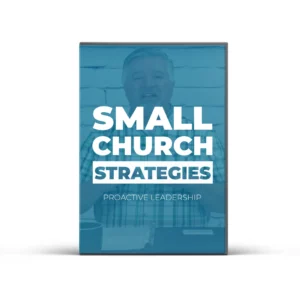 Small Church Strategies #14 - Reactive vs. Proactive Leadership