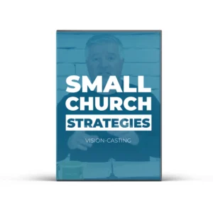 Small Church Strategies #07 - Vision: What Would You Do if You Knew You Couldn't Fail?